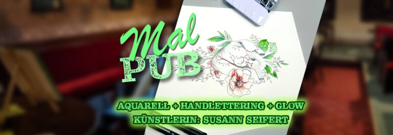 MalPub-Motiv: Aquarell, Handlettering und Glow mit Künstlerin Susann Seifert